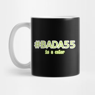 #BADA55 is a color Mug